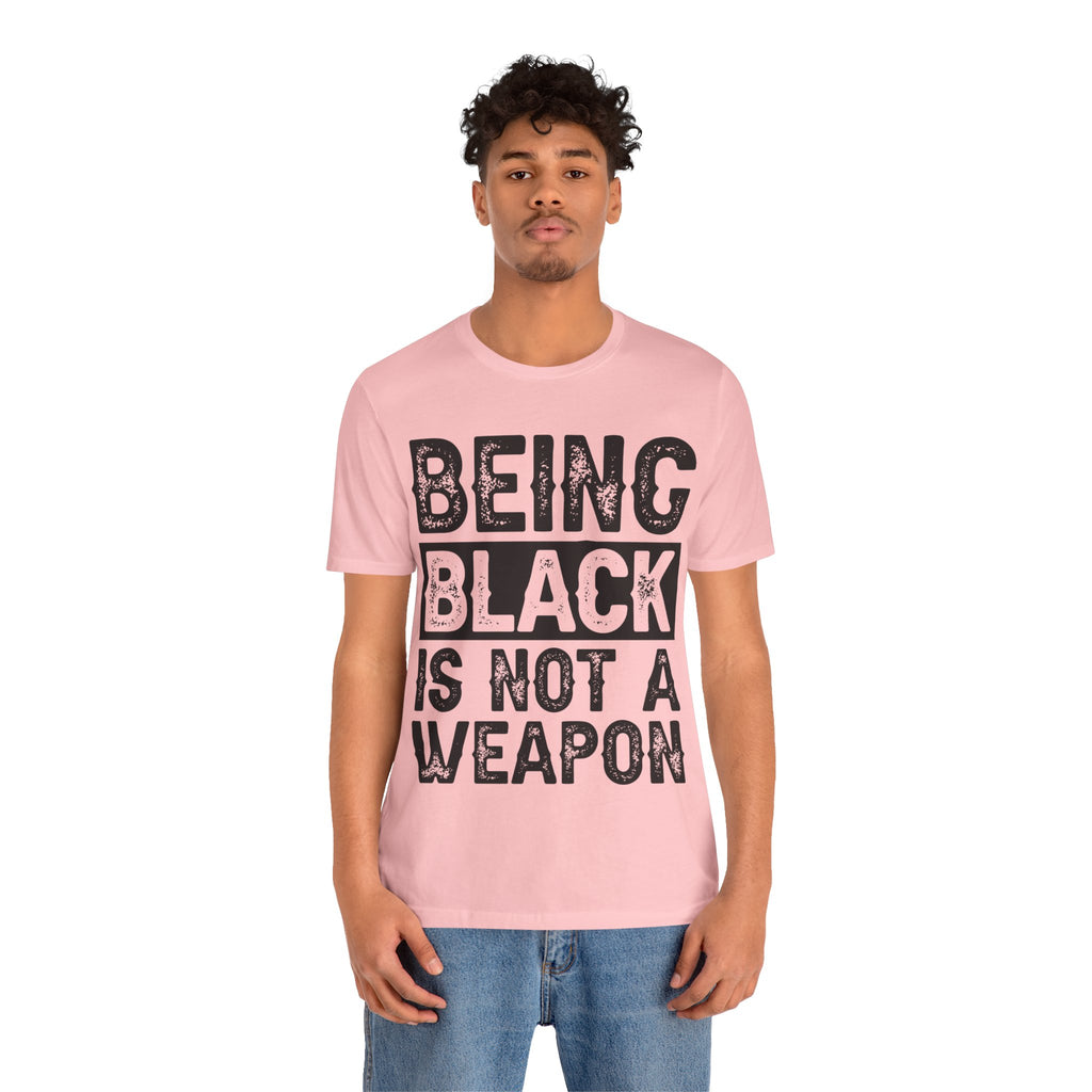 Being Black Not  A Weapon - Unisex Jersey Short Sleeve Tee - NGOWE STORE
