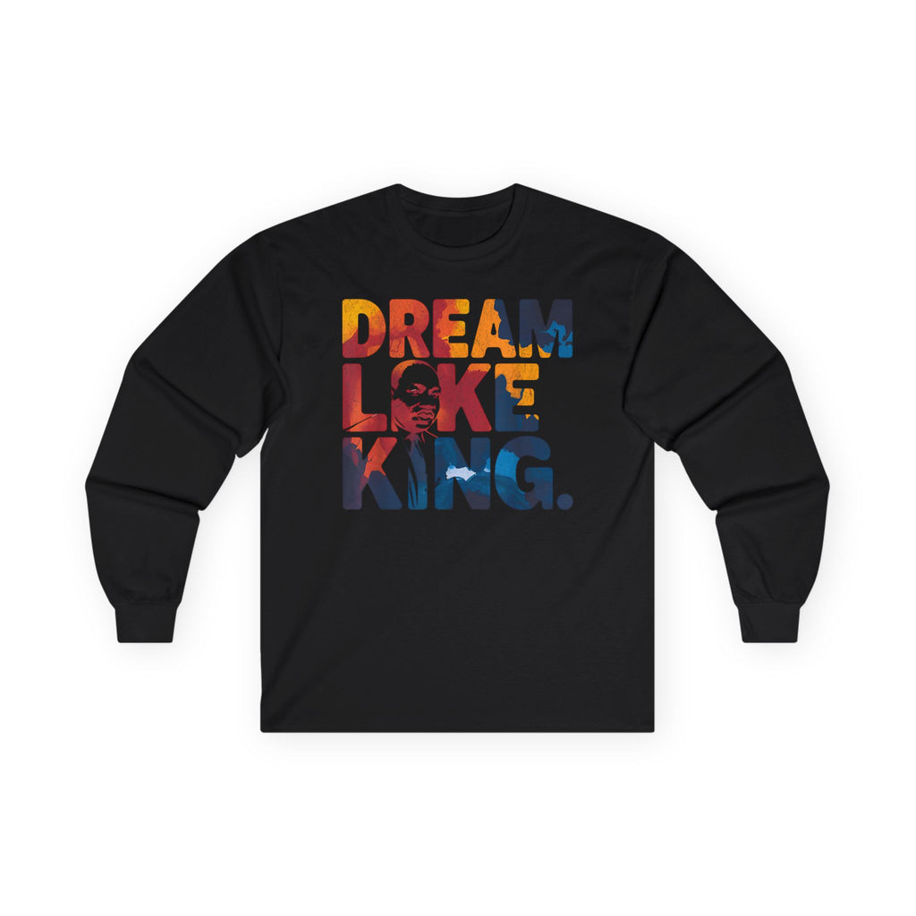 Dream Like King Unisex Ultra Cotton Long Sleeve Tee - NGOWE STORE