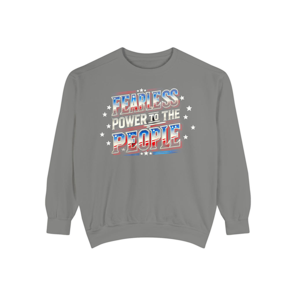 Fearless Power to the People Unisex Garment-Dyed Sweatshirt - NGOWE STORE
