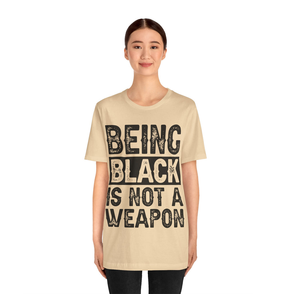 Being Black Not  A Weapon - Unisex Jersey Short Sleeve Tee - NGOWE STORE