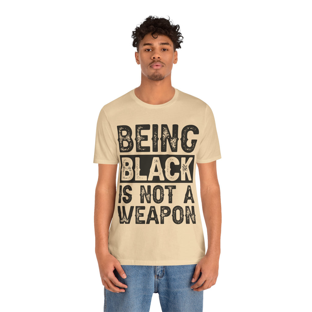 Being Black Not  A Weapon - Unisex Jersey Short Sleeve Tee - NGOWE STORE