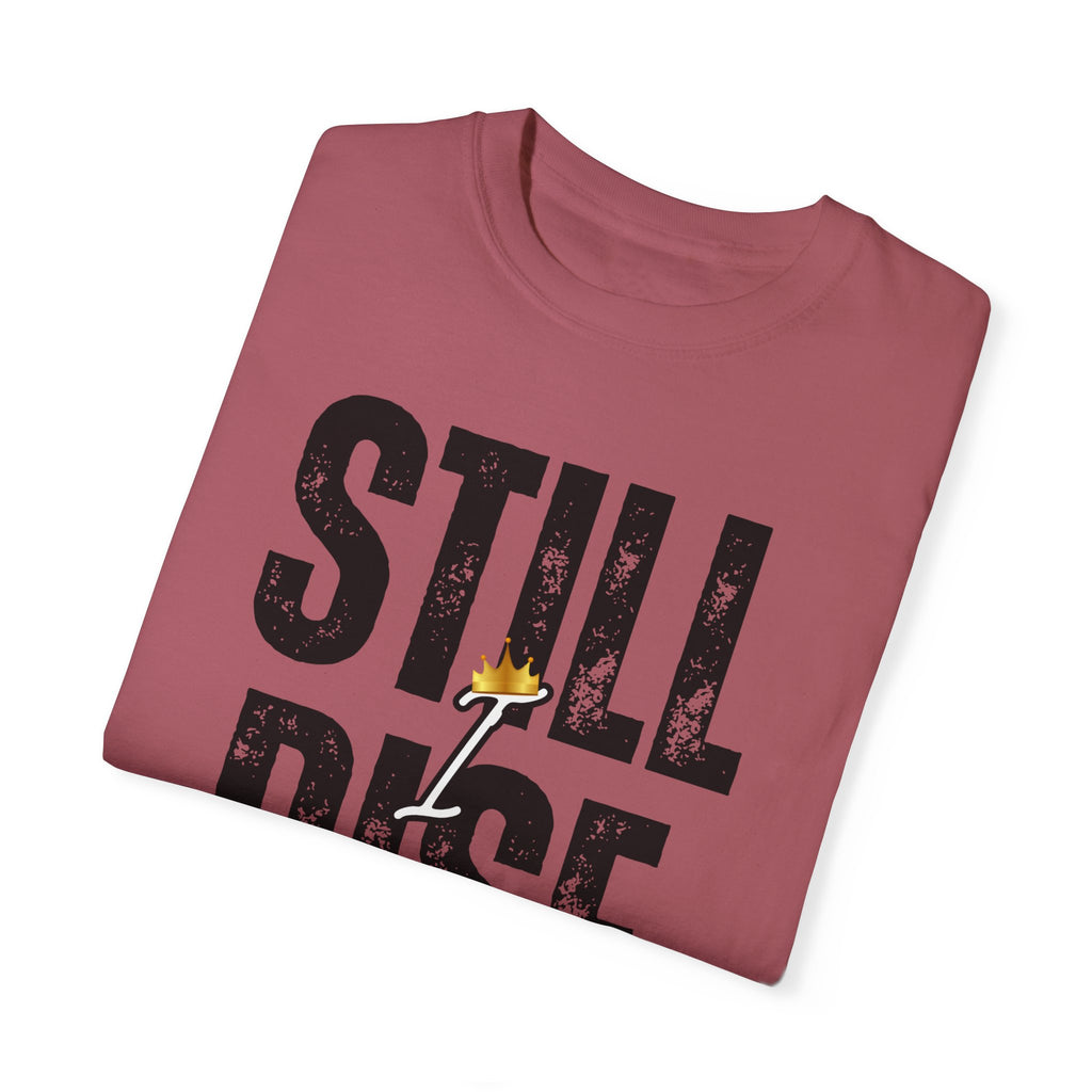 Inspirational Unisex Garment-Dyed T-shirt - 'Still Rise' Motivational Tee - NGOWE STORE