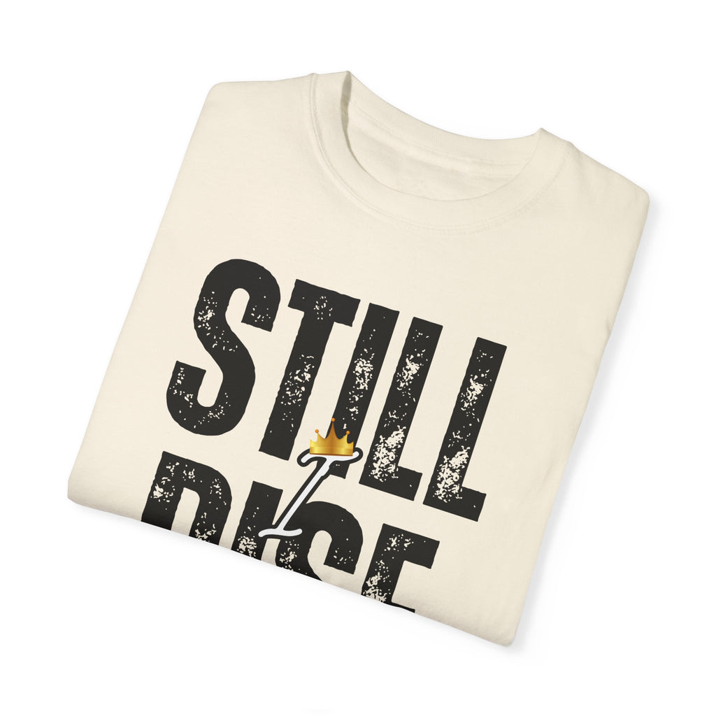 Inspirational Unisex Garment-Dyed T-shirt - 'Still Rise' Motivational Tee - NGOWE STORE