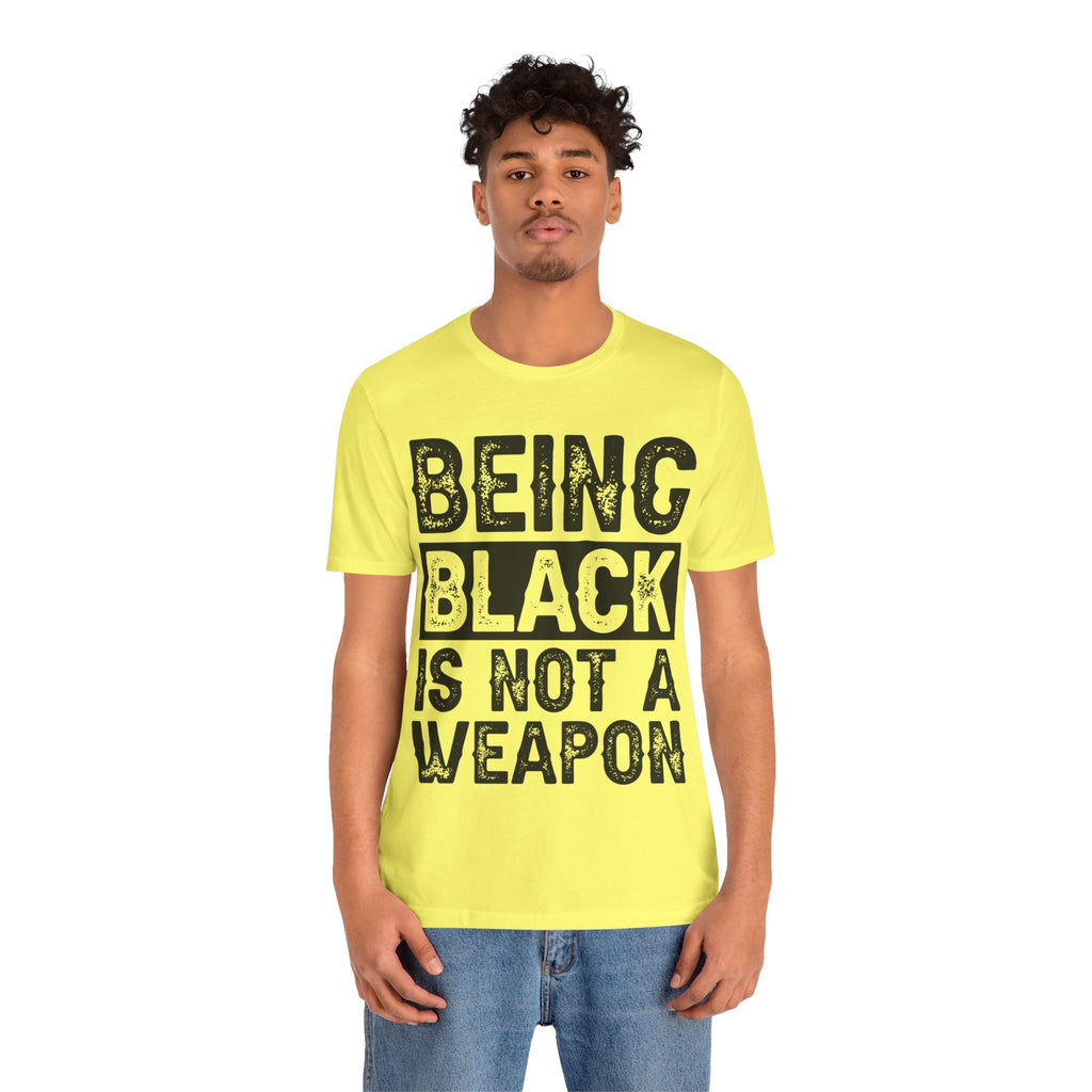 Being Black Not  A Weapon - Unisex Jersey Short Sleeve Tee - NGOWE STORE