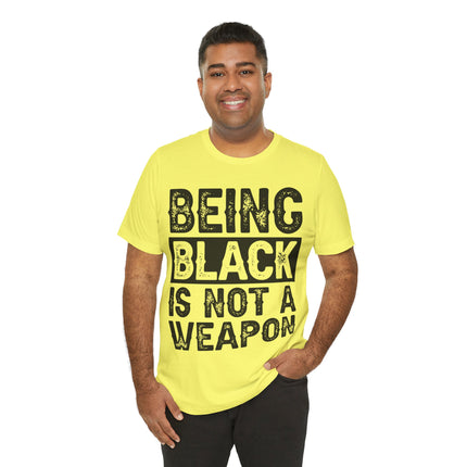 Being Black Not  A Weapon - Unisex Jersey Short Sleeve Tee