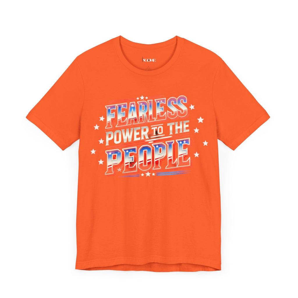 Fearless Power to the People Unisex Short Sleeve Tee - Bold Political Statement Shirt - NGOWE STORE