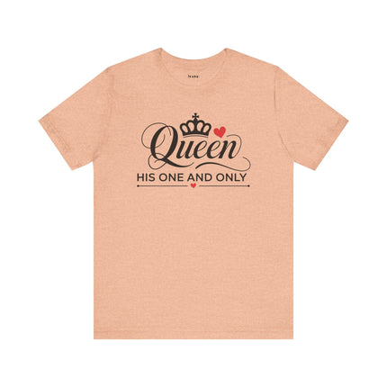 Queen His One and Only Unisex T-Shirt