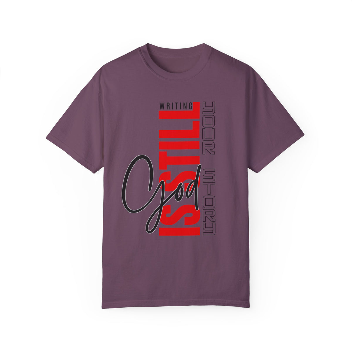 God Still Writing Your Story Unisex Garment-Dyed T-shirt - NGOWE STORE