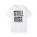 Inspirational Unisex Garment-Dyed T-shirt - 'Still Rise' Motivational Tee - NGOWE STORE