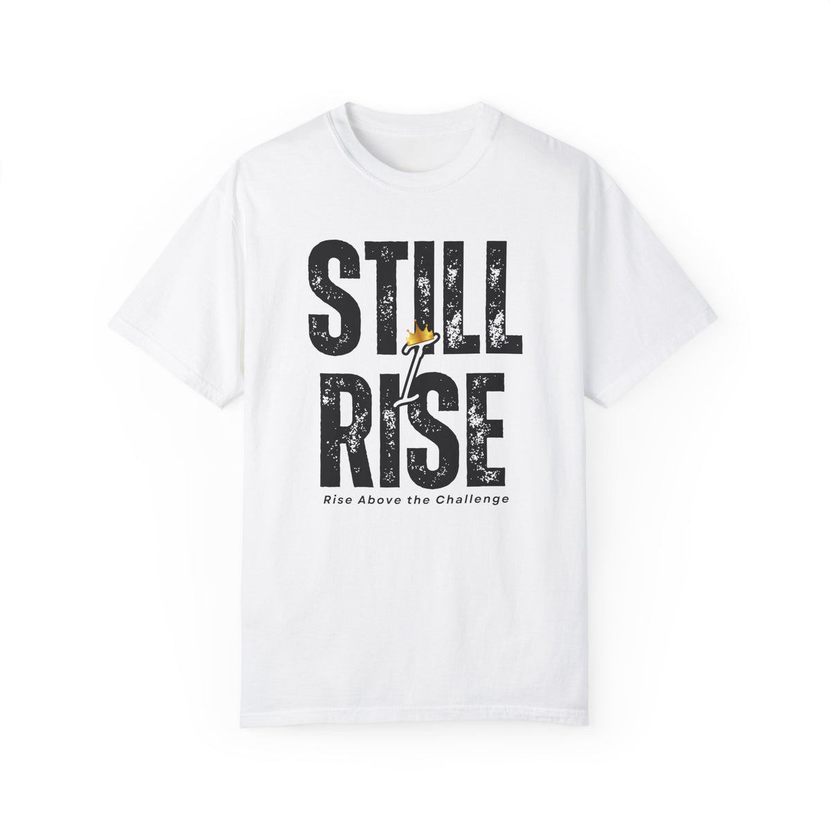 Inspirational Unisex Garment-Dyed T-shirt - 'Still Rise' Motivational Tee - NGOWE STORE