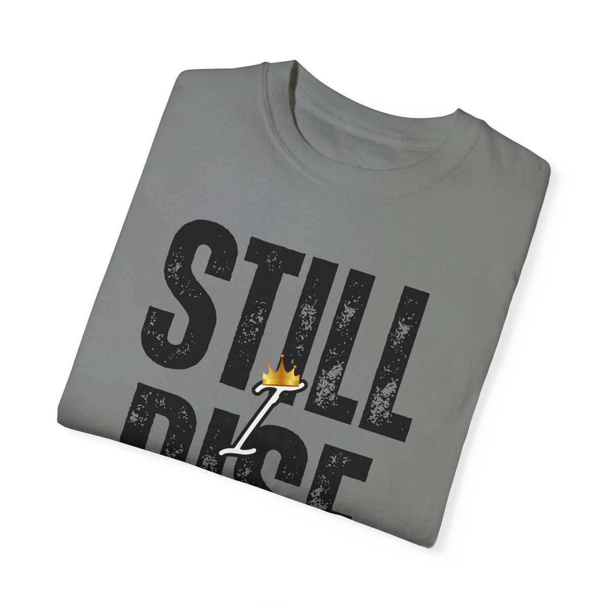 Inspirational Unisex Garment-Dyed T-shirt - 'Still Rise' Motivational Tee - NGOWE STORE