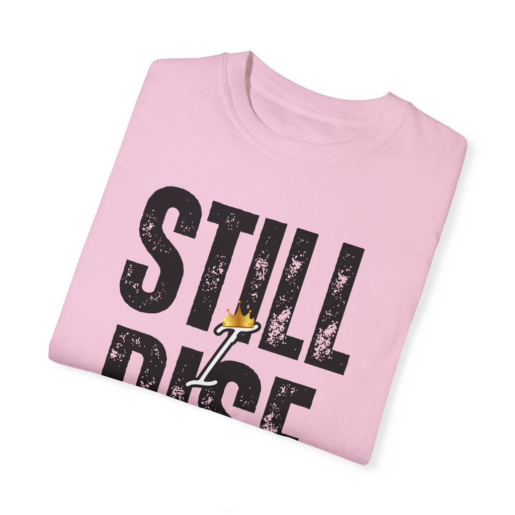 Inspirational Unisex Garment-Dyed T-shirt - 'Still Rise' Motivational Tee - NGOWE STORE
