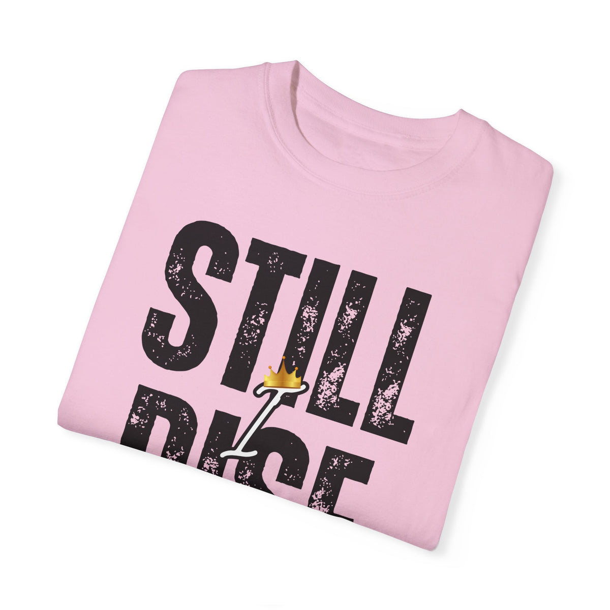 Inspirational Unisex Garment-Dyed T-shirt - 'Still Rise' Motivational Tee - NGOWE STORE