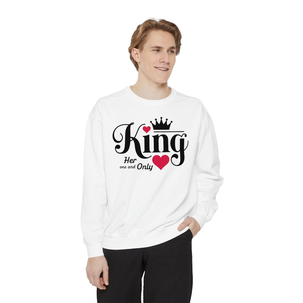 King Her One and Only Unisex Garment-Dyed Sweatshirt - NGOWE STORE