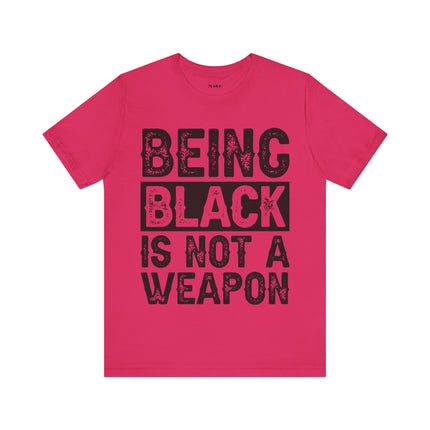 Being Black Not  A Weapon - Unisex Jersey Short Sleeve Tee