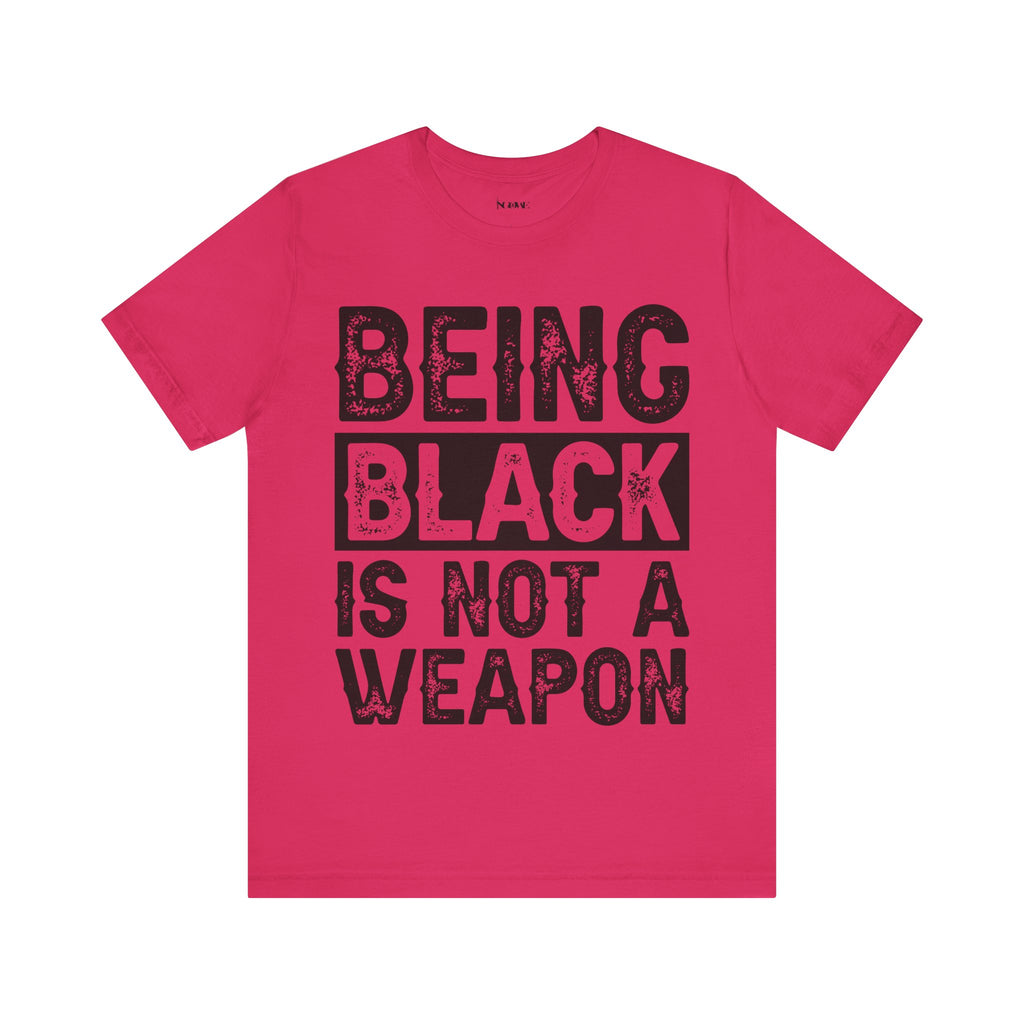 Being Black Not  A Weapon - Unisex Jersey Short Sleeve Tee - NGOWE STORE