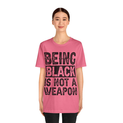 Being Black Not  A Weapon - Unisex Jersey Short Sleeve Tee