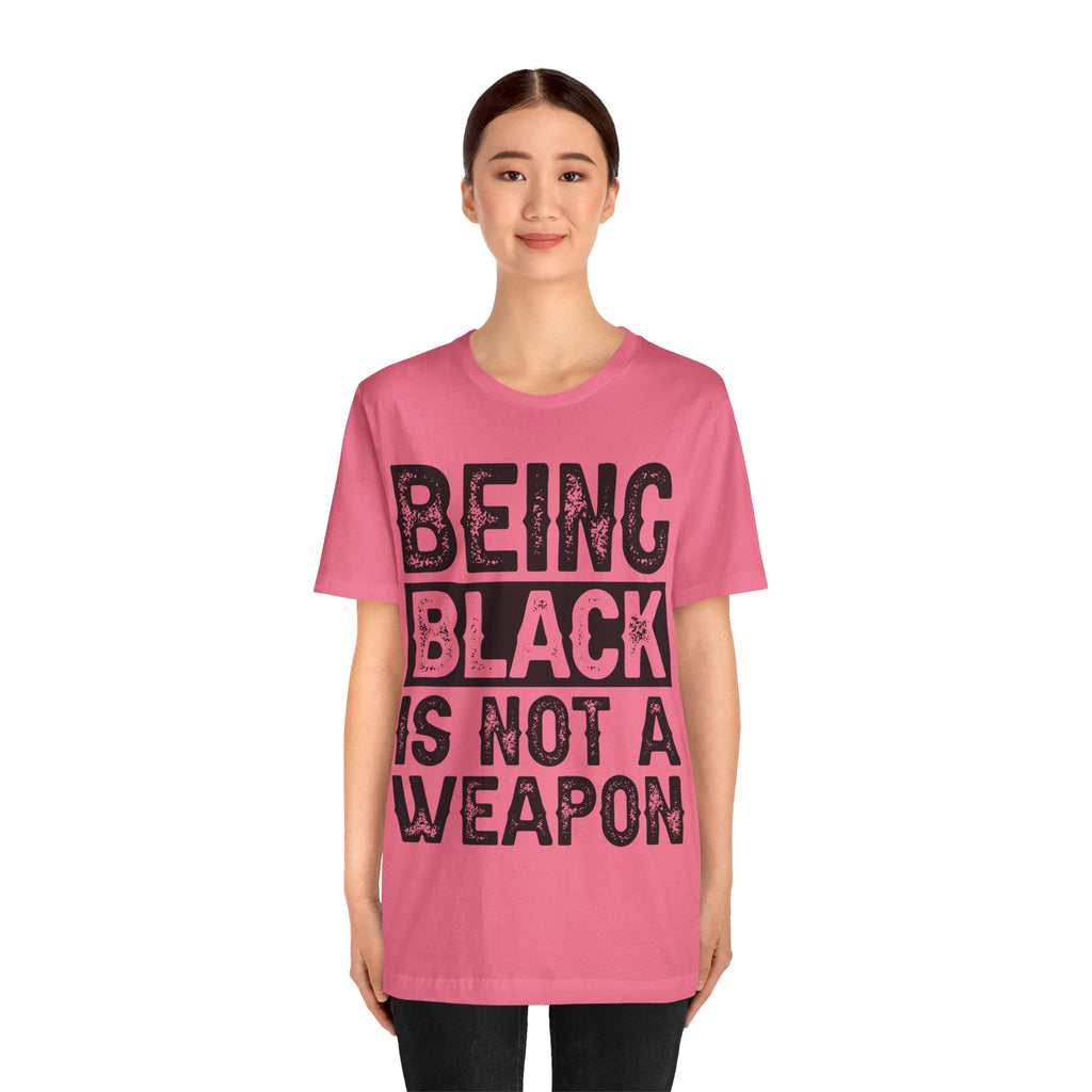 Being Black Not  A Weapon - Unisex Jersey Short Sleeve Tee - NGOWE STORE