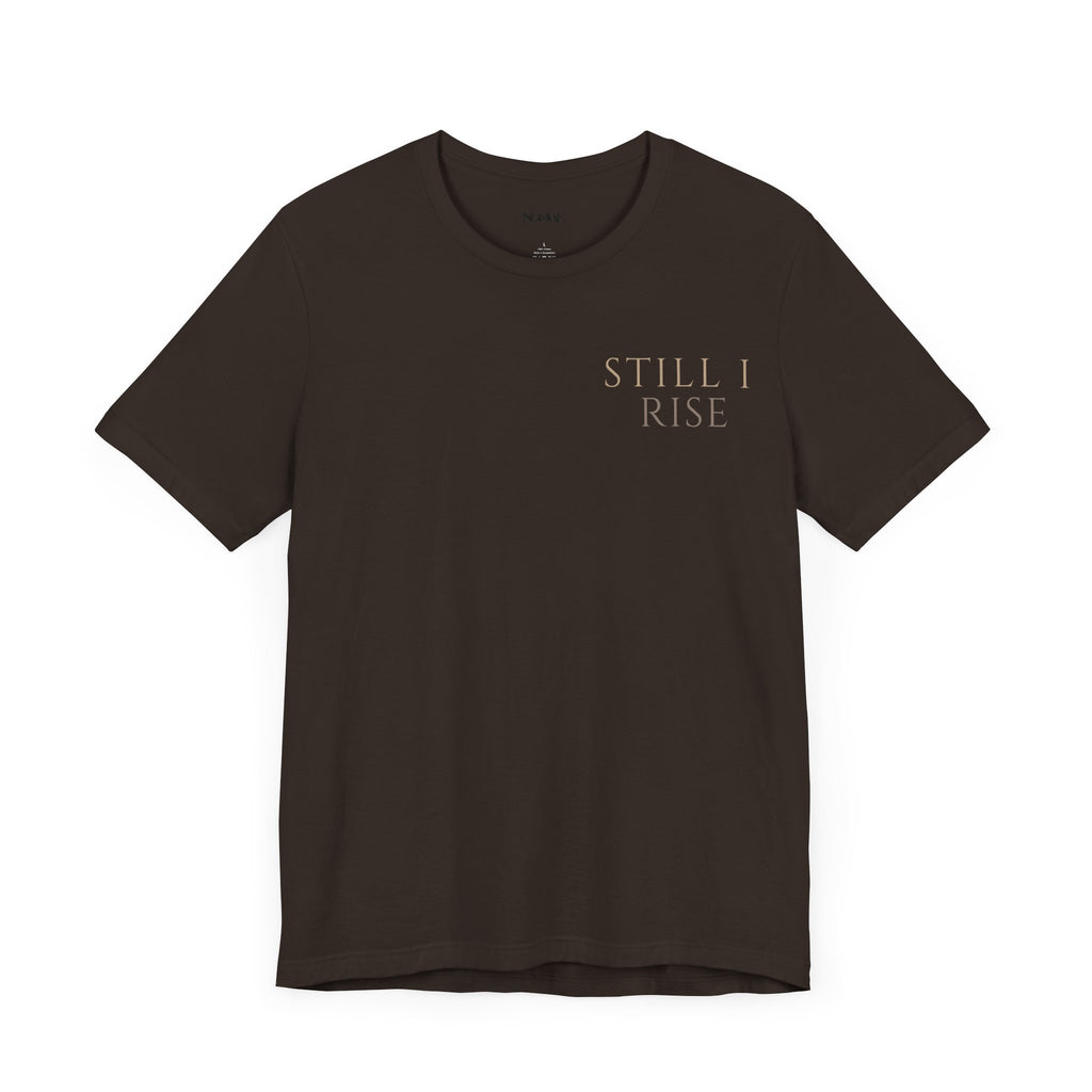 Still I Rise Unisex Jersey Short Sleeve Tee - NGOWE STORE