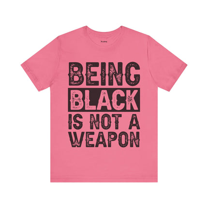 Being Black Not  A Weapon - Unisex Jersey Short Sleeve Tee