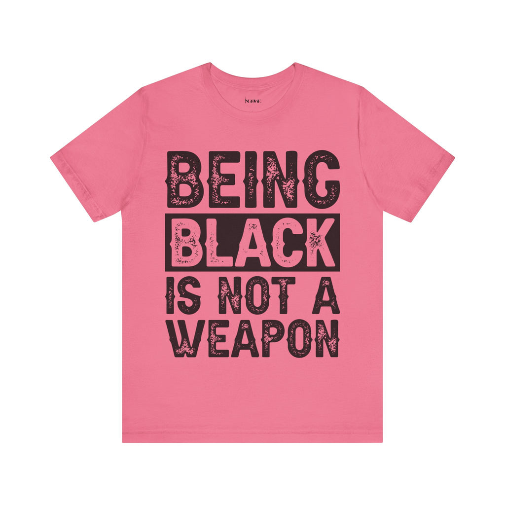 Being Black Not  A Weapon - Unisex Jersey Short Sleeve Tee - NGOWE STORE