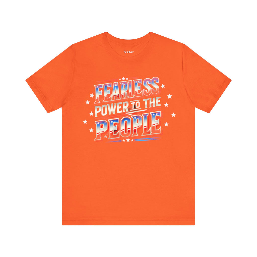Fearless Power to the People Unisex Short Sleeve Tee - Bold Political Statement Shirt - NGOWE STORE